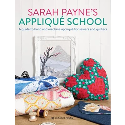 Abbildung von Sarah Payne&#039;s Applique School: A Guide to Hand and Machine for Sewers Quilters
