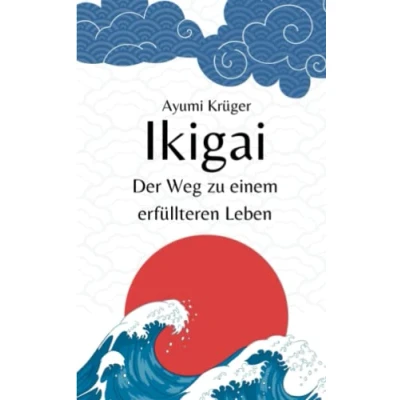 Abbildung von Ikigai: Der Weg zu einem erfüllten Leben