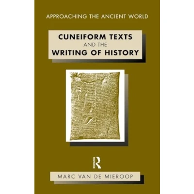 Abbildung von Cuneiform Texts and the Writing of History (Approaching Ancient World)
