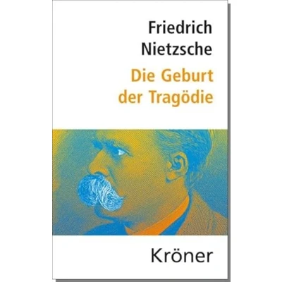 Abbildung von Die Geburt der Tragödie: und weitere Schriften zur griechischen Literatur Philosophie (Nietzsche: Hauptwerke: Kommentiert, aktuell, mit Einleitung Zeittafel)