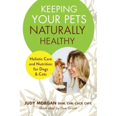 Abbildung von Keeping Your Pets Naturally Healthy: Holistic Care and Nutrition for Dogs &amp; Cats