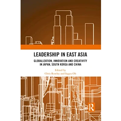 Abbildung von Leadership in East Asia: Globalization, Innovation and Creativity Japan, South Korea China