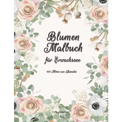 Abbildung von Blumen Malbuch für Erwachsene. 100 Blumenmotive zum Ausmalen. Stressabbau. Blumen, Blumensträuße, Blumenmuster, Malbücher Erwachsene