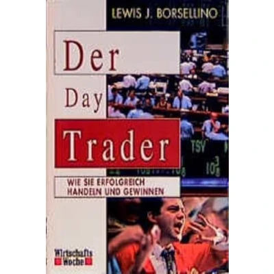 Abbildung von Der Day Trader: Wie Sie erfolgreich handeln und gewinnen (WirtschaftsWoche)