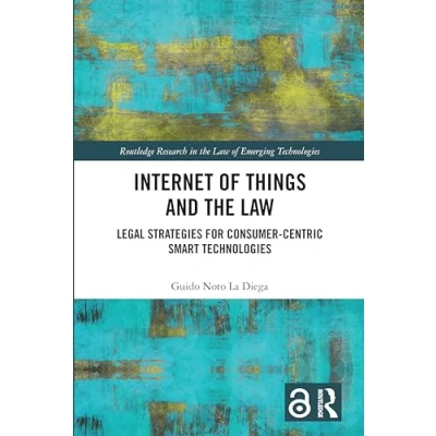Abbildung von Internet of Things and the Law: Legal Strategies for Consumer Centric Smart Technologies (Routledge Research in Law Emerging Technologies)