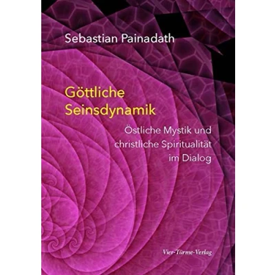Abbildung von Göttliche Seinsdynamik. Östliche Mystik und christliche Spiritualität im Dialog