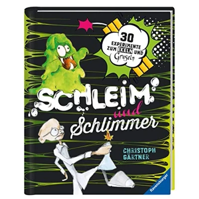 Abbildung von Schleim und Schlimmer: 30 Experimente zum Ekeln Gruseln