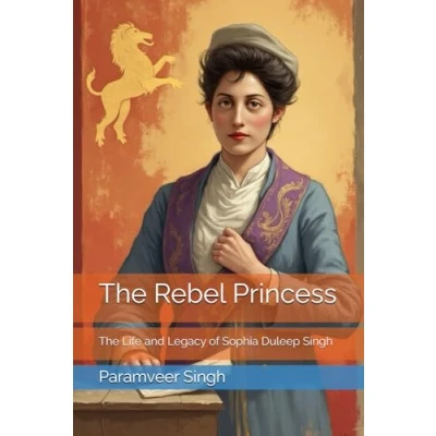 Abbildung von The Rebel Princess: Life and Legacy of Sophia Duleep Singh