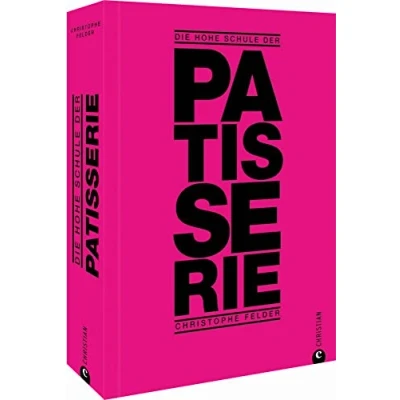 Abbildung von Backbuch: Die hohe Schule der Patisserie: 250 klassische und moderne Kreationen. Das Standardwerk von Starpatissier Christophe Felder.