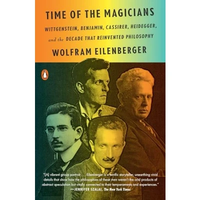 Abbildung von Time of the Magicians: Wittgenstein, Benjamin, Cassirer, Heidegger, and Decade That Reinvented Philosophy