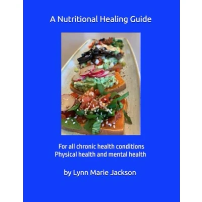 Abbildung von A Nutritional Healing Guide: For all chronic health conditions. Physical and mental health.