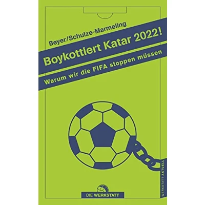 Abbildung von Boykottiert Katar 2022!: Warum wir die FIFA stoppen müssen (Werkstatt aktuell, Band 2)