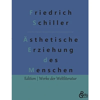 Abbildung von Über die ästhetische Erziehung des Menschen: In einer Reihe von Briefen (Edition Werke der Weltliteratur)