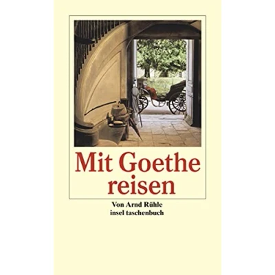 Abbildung von Mit Goethe reisen: Goethes Orte. Ein Alphabet des Reiselebens (insel taschenbuch)