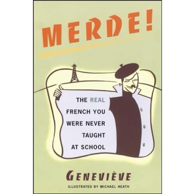 Abbildung von Merde!: The Real French You Were Never Taught at School (Sexy Slang Series)