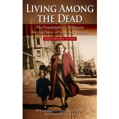 Abbildung von Living among the Dead: My Grandmother&#039;s Holocaust Survival Story of Love and Strength. EDUCATOR&#039;S GUIDE