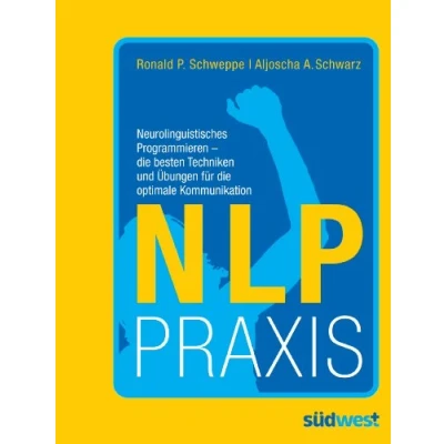 Abbildung von NLP Praxis: Neurolinguistisches Programmieren die besten Techniken und Übungen für optimale Kommunikation