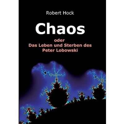 Abbildung von Chaos: Das Leben und Sterben des Peter Lobowski