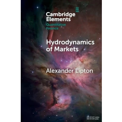 Abbildung von Hydrodynamics of Markets: Hidden Links Between Physics and Finance (Elements in Quantitative Finance)