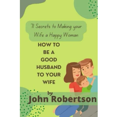 Abbildung von How to Be A Good Husband Your Wife: 71 Secret Tips Becoming Better