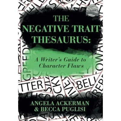 Abbildung von The Negative Trait Thesaurus: A Writer&#039;s Guide to Character Flaws (Writers Helping Writers Series, Band 2)