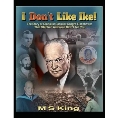 Abbildung von I Don&#039;t Like Ike: The True Story of Globalist Dwight Eisenhower