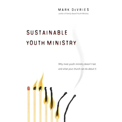 Abbildung von Sustainable Youth Ministry: Why Most Ministry Doesn&#039;t Last and What Your Church Can Do About It