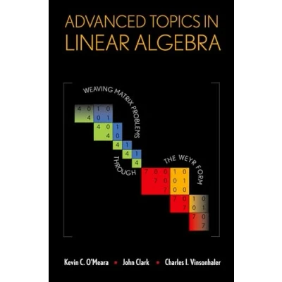 Abbildung von Advanced Topics in Linear Algebra: Weaving Matrix Problems Through the Weyr Form