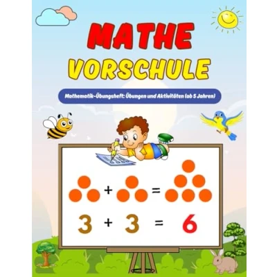Abbildung von Mathe Vorschule Übungsheft ab 5 Jahren: Lernen kann so einfach und unterhaltsam sein mit spannenden Aktivitäten für Kinder Mathematik Übungen Junge Mädchen (Homeschooling Bücher)