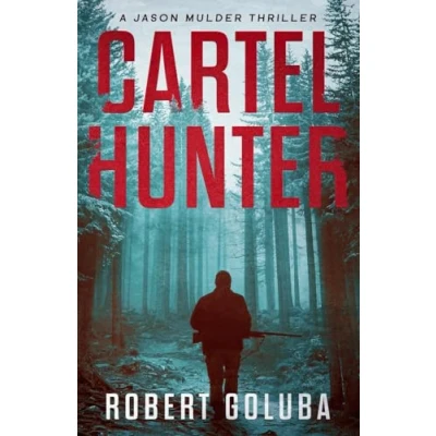 Abbildung von Cartel Hunter: A Crime Action Thriller (Jason Mulder Thrillers, Band 1)