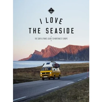 Abbildung von I Love the Seaside Northwest Europe: Surf and Travel guide (I Seaside, 3)