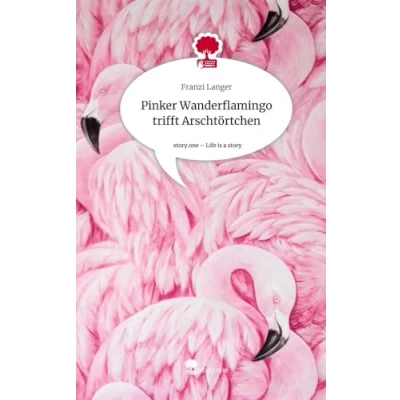 Abbildung von Pinker Wanderflamingo trifft Arschtörtchen. Life is a Story story.one