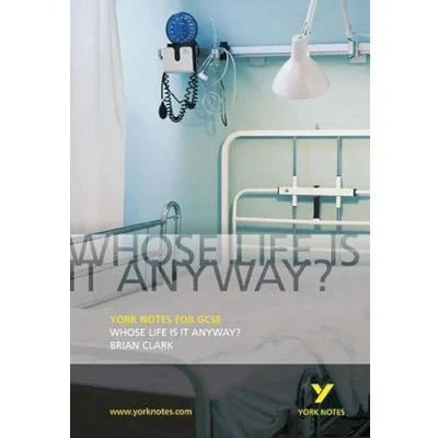 Abbildung von Brian Clark &#039;Whose Life is it Anyway?&#039; (York Notes)