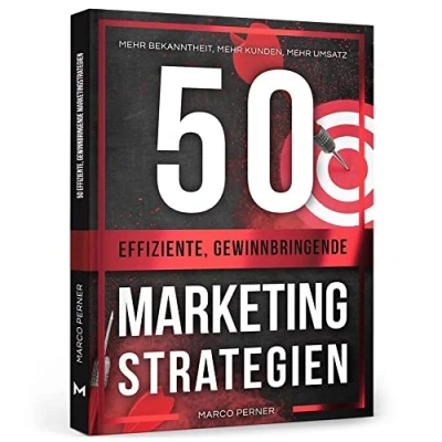 Abbildung von 50 effiziente, gewinnbringende Marketingstrategien: mehr Bekanntheit, Kunden, Umsatz (2761 Dinge, die ich als Unternehmer gerne früher gewusst hätte)