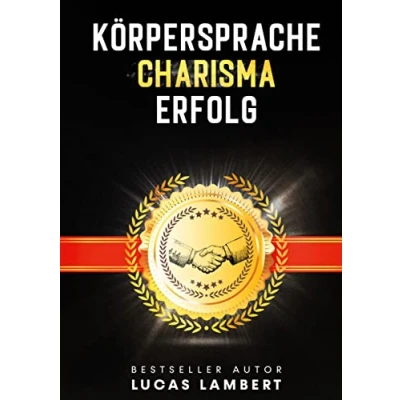 Abbildung von KÖRPERSPRACHE. CHARISMA. ERFOLG.: Menschen lesen leicht gemacht. Meistern Sie die Kunst der Körpersprache und gewinnen mit Ihrer Ausstrahlung für sich.