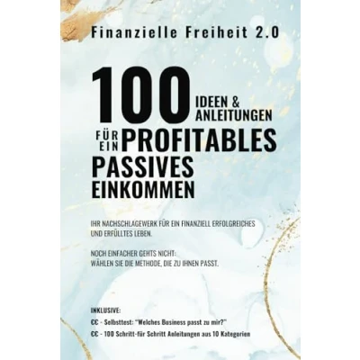 Abbildung von Finanzielle Freiheit 2.0: 100 Ideen &amp; Anleitungen für ein profitables passives Einkommen