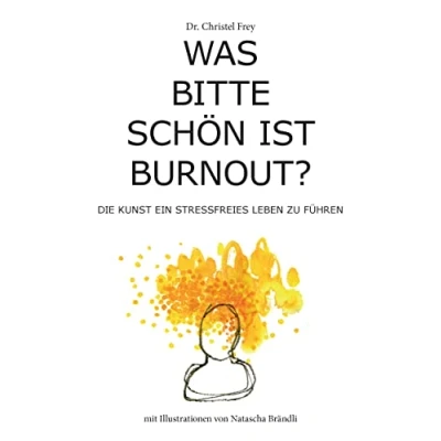 Abbildung von Was bitte schön ist Burnout?: Die Kunst ein stressfreies Leben zu führen