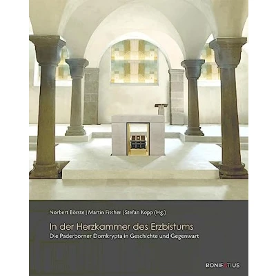 Abbildung von in der Herzkammer des Erzbistums: Die Paderborner Domkrypta Geschichte und Gegenwart