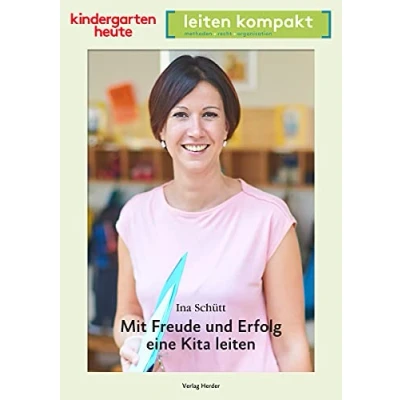 Abbildung von Mit Freude und Erfolg eine Kita leiten: kindergarten heute leiten kompakt