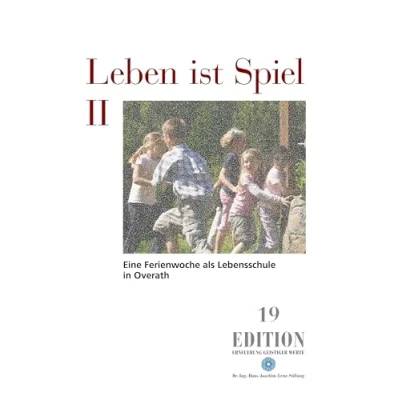 Abbildung von Leben ist Spiel II: Eine Ferienwoche als Lebensschule in Overath (Edition)