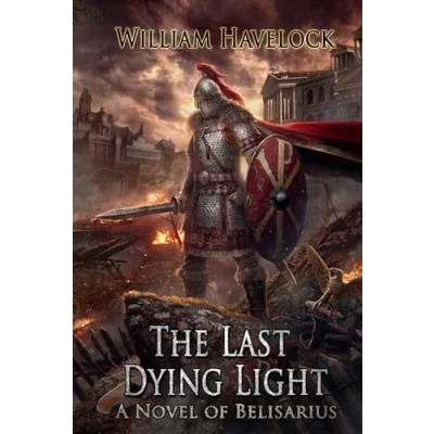 Abbildung von the Last Dying Light: A Novel of Belisarius (The Romans, Band 1)