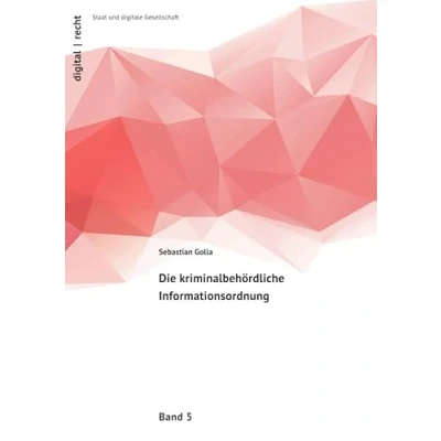 Abbildung von digital recht Staat und digitale Gesellschaft / Die kriminalbehördliche Informationsordnung: DE