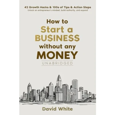 Abbildung von How to start a business: business without any money and the one thing you need ensure your avoids statistical ... 42 growth hacks (Business Boosters, Band 1)