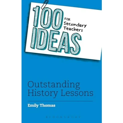 Abbildung von 100 Ideas for Secondary Teachers: Outstanding History Lessons (100 Teachers)