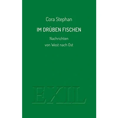 Abbildung von Im Drüben fischen: Nachrichten von West nach Ost (EXIL)