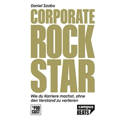 Abbildung von Corporate Rockstar: Wie du Karriere machst, ohne den Verstand zu verlieren (CampusBeats)