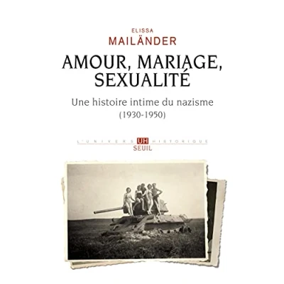 Abbildung von Amour, mariage, sexualité Une histoire intime du nazisme: (1930 1950)