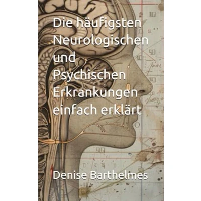 Abbildung von Die häufigsten Neurologischen und Psychischen Erkrankungen einfach erklärt