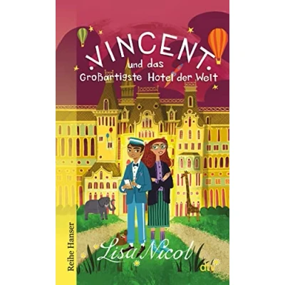 Abbildung von Vincent und das Großartigste Hotel der Welt: Fantastisches Buch über Freundschaft Träume für Kinder ab 10