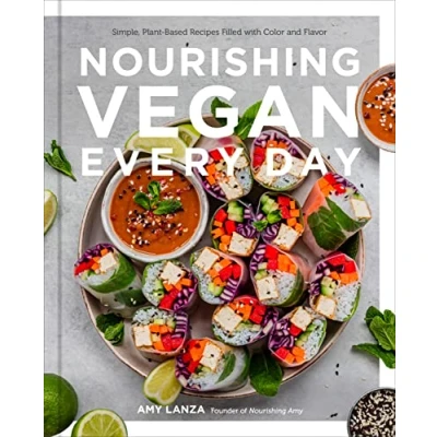 Abbildung von Nourishing Vegan Every Day: Simple, Plant Based Recipes Filled with Color and Flavor